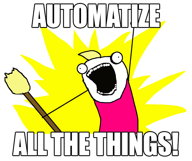 Automatize all the things!